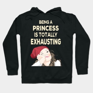 Being a Princess is Totally Exhausting Hoodie